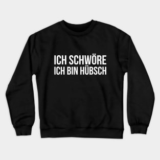 ICH SCHWÖRE ICH BIN HÜBSCH funny saying lustige Sprüche Crewneck Sweatshirt